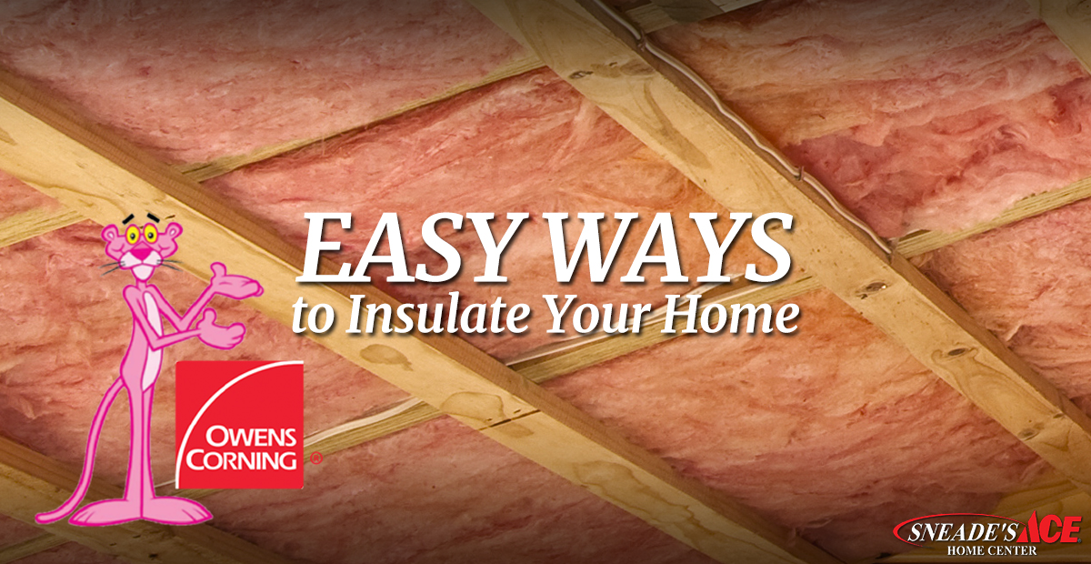 Quick Ways to Insulate Your Home Sneades Ace Home Centers